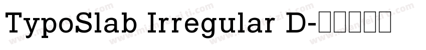 TypoSlab Irregular D字体转换